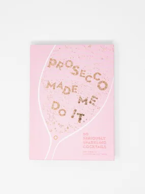 Prosecco Made Me Do It Book